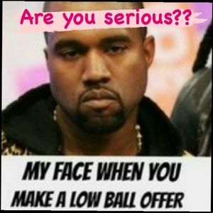 NO LOW BALL OFFERS!